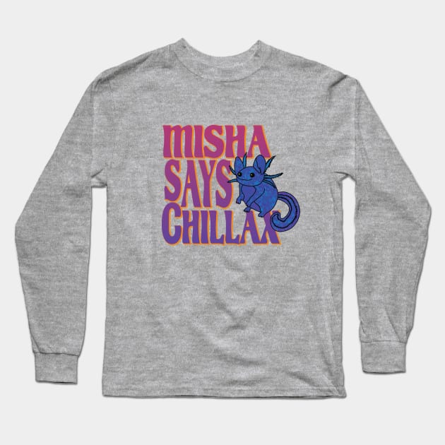 Misha says Chillax Long Sleeve T-Shirt by marv42